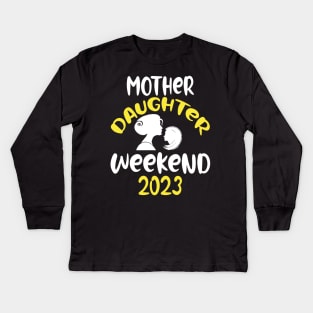 mother Daughter Weekend 2023 Kids Long Sleeve T-Shirt